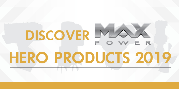 It’s time to discover the Max Power Hero Products 2019!
